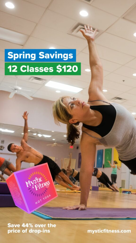 Vertical color Story ad of a student in side plank reaching one arm up, headlined Spring Savings, 12 classes for $120, the Mystic Fitness cube at left.