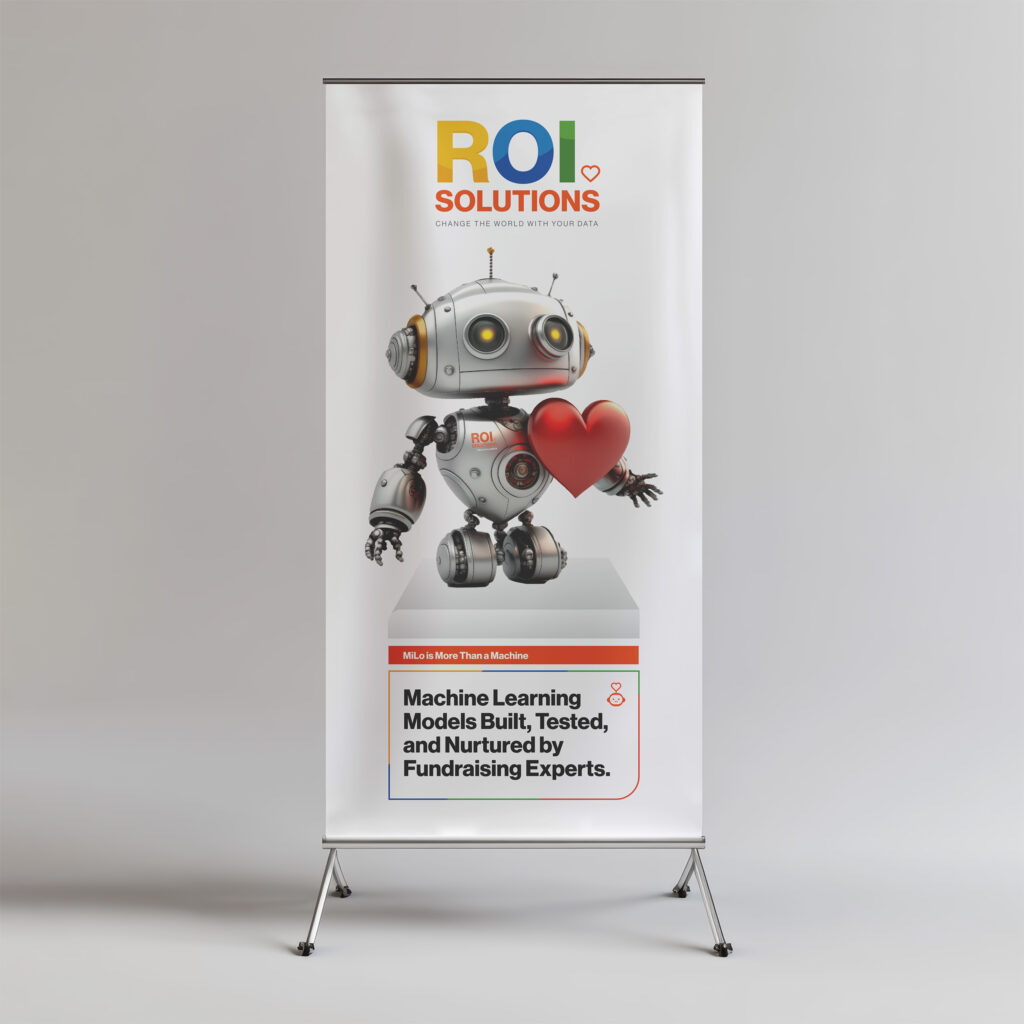 Retractable banner with the silver MiLo robot holding a red heart above Machine Learning Models Built Tested and Nurtured by Fundraising Experts.